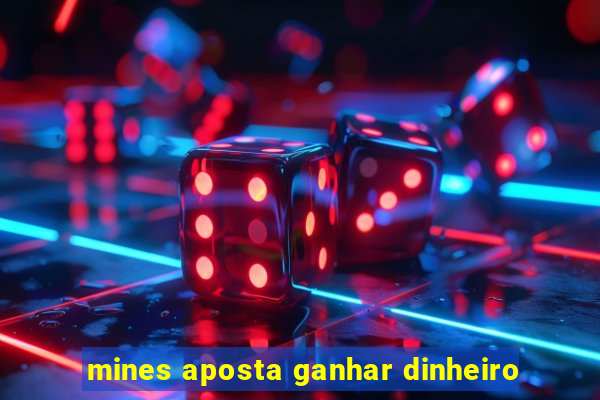 mines aposta ganhar dinheiro